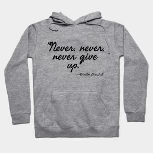 "Never, never, never Give Up" Hoodie